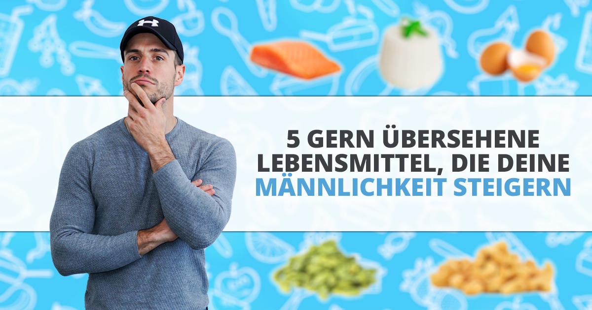 5 gern übersehene Lebensmittel, die das Testosteron steigern